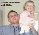  ??  ?? > Michael Thacker with Millie