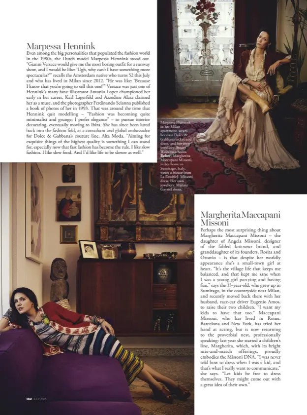  ??  ?? Marpessa Hennink, in her Milan apartment, wears her own Dolce & Gabbana jacket and dress, and her own jewellery. Stuart Weitzman boots. Below: Margherita Maccapani Missoni, in her home in Sumirago, Italy, wears a blouse from La DoubleJ. Missoni dress....