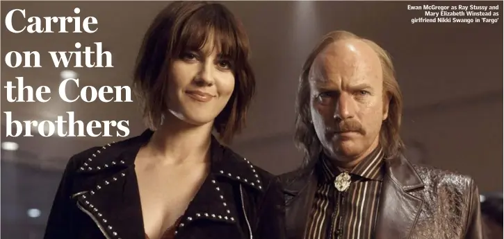  ??  ?? Ewan McGregor as Ray Stussy and Mary Elizabeth Winstead as girlfriend Nikki Swango in ‘Fargo’