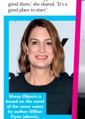  ??  ?? Sharp Objects is based on the novel of the same name by author Gillian Flynn (above).