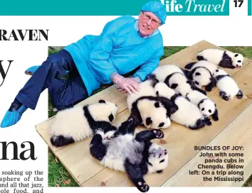  ??  ?? BUNDLES OF JOY: John with some panda cubs in Chengdu. Below left: On a trip along the Mississipp­i