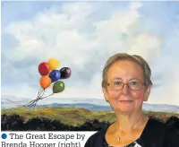  ??  ?? The Great Escape by Brenda Hooper (right)