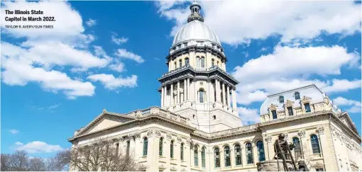  ?? TAYLOR R. AVERY/SUN-TIMES ?? The Illinois State Capitol in March 2022.