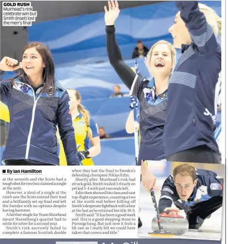  ??  ?? GOLD RUSH Muirhead’s rink
celebrate win but Smith (inset) lost the men’s final