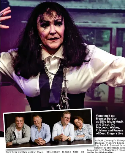  ??  ?? Vamping it up: Frances Barber as Billie Trix in Musik and (inset, l-r) MacLeod, Wisbey, Culshaw and Ravens of Dead Ringers Live