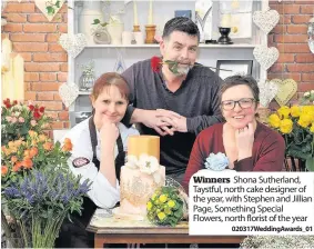  ??  ?? Winners Shona Sutherland, Taystful, north cake designer of the year, with Stephen and Jillian Page, Something Special Flowers, north florist of the year