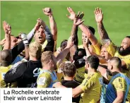  ??  ?? La Rochelle celebrate their win over Leinster