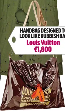  ?? ?? HANDBAG DESIGNED TO LOOK LIKE RUBBISH BAG Louis Vuitton €1,800