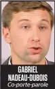  ??  ?? GABRIEL NADEAU-DUBOIS Co-porte-parole