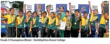  ??  ?? Grade 3 Champions (Boys) – Embilipiti­ya Royal College