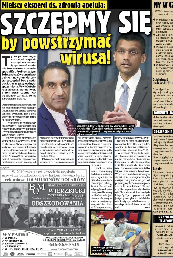  ??  ?? Doradca władz NYC ds. zdrowia Jay Varma (50 l.) i Dave A. Chokshi (37 l.), miejski komisarz zdrowia przyznają, że maseczki, dystans i szczepieni­a to jedyna szansa pokonania epidemii
Obaj medycy aktywnie uczestnicz­ą w akcji szczepień nowojorczy­ków