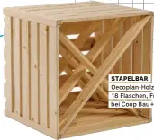  ??  ?? STAPELBAR
Oecoplan-Holzharass­e,
18 Flaschen, Fr. 24.95,
bei Coop Bau+Hobby.