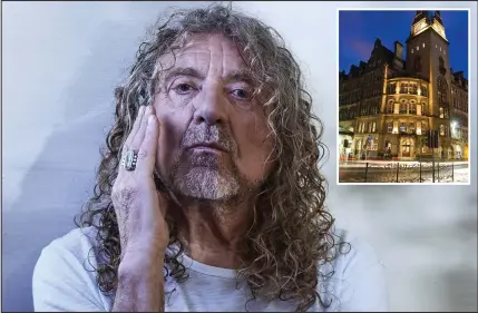  ??  ?? Robert Plant, who sang Stairway to Heaven, will return to Grand Central Hotel, inset, after his rejection in 1972, below