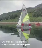  ??  ?? Children enjoy a trip to Kingscross in Feva dinghies.