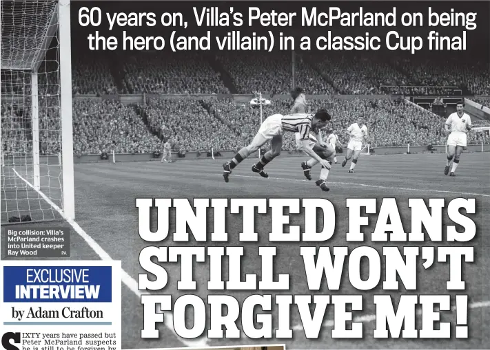  ?? PA ?? Big collision: Villa’s McParland crashes into United keeper Ray Wood
