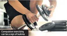  ??  ?? Compulsive exercising can be a sign of bulimia