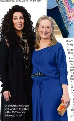  ?? .—AP ?? Cher (left) and Streep first worked together in the 1983 movie Silkwood