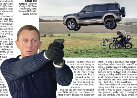  ??  ?? BANG ON TARGET: Daniel Craig in No Time To Die and, right, the new Defender during filming