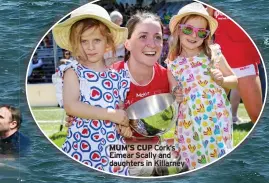  ?? ?? MUM’S CUP Cork’s Eimear Scally and daughters in Killarney