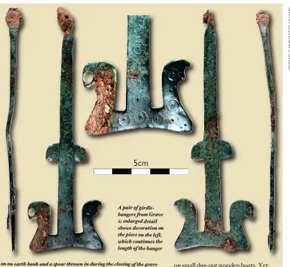  ??  ?? A pair of girdlehang­ers from Grave 2; enlarged detail shows decoration on the piece on the left, which continues the length of the hanger
Below: Grave 6, male adult with his knee raised on an e arth bank and a spear thrown in during the closing of the grave