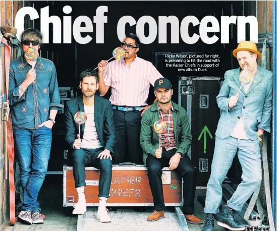  ??  ?? Ricky Wilson, pictured far right, is preparing to hit the road with the Kaiser Chiefs in support of new album Duck