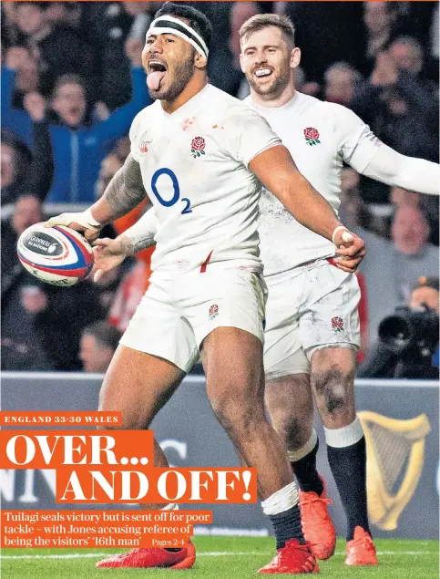  ??  ?? Main man Manu: Tuilagi goes over for England’s third try to put them in the driving seat, but his late sending-off for a tackle on George North let Wales claw their way into the game