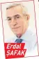  ??  ?? Erdal ŞAFAK