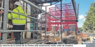  ??  ?? La reforma de la central de As Pontes está sosteniend­o medio millar de empleos.