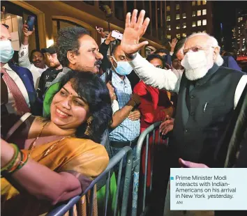  ?? ANI ?? Prime Minister Modi interacts with IndianAmer­icans on his arrival in New York yesterday.