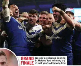  ??  ?? GRAND
Welsby celebrates scoring St Helens’ late winning try FINALE
in last year’s dramatic final