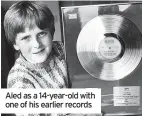  ?? ?? Aled as a 14-year-old with one of his earlier records