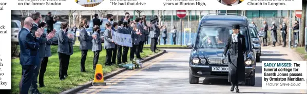  ?? Picture: Steve Bould ?? SADLY MISSED: The funeral cortege for Gareth Jones passes by Ormiston Meridian.