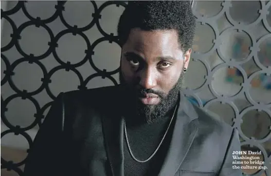  ?? Kirk McKoy Los Angeles Times ?? JOHN David Washington aims to bridge the culture gap.