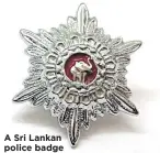  ?? ?? A Sri Lankan police badge