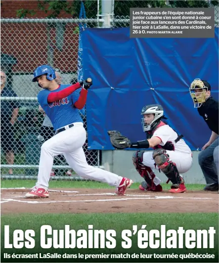  ?? PHOTO MARTIN ALARIE ?? Les frappeurs de l’équipe nationale junior cubaine s’en sont donné à coeur joie face aux lanceurs des Cardinals, hier soir à LaSalle, dans une victoire de 26 à 0.