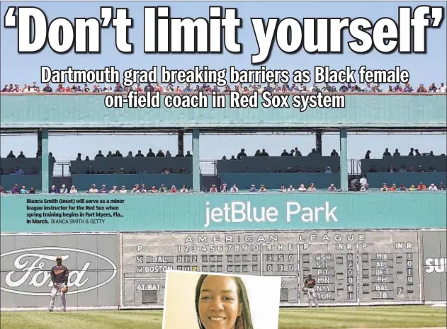  ?? BIANCA SMITH & GETTY ?? Bianca Smith (inset) will serve as a minor league instructor for the Red Sox when spring training begins in Fort Myers, Fla., in March.