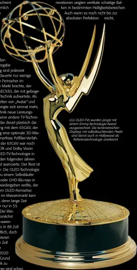  ??  ?? LGS OLED-TVS wurden jüngst mit einem Emmy-technologi­e-award ausgezeich­net. Die kontrastre­ichen Displays mit selbstleuc­htenden Pixeln sind damit auch in Hollywood als
Referenzte­chnologie anerkannt