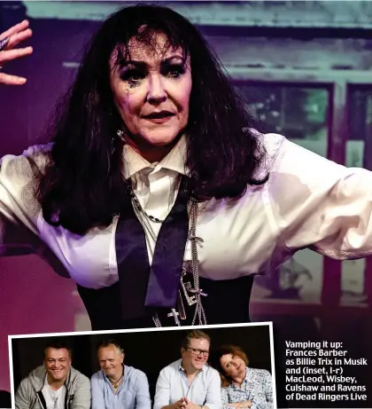  ??  ?? Vamping it up: Frances Barber as Billie Trix in Musik and (inset, l-r) MacLeod, Wisbey, Culshaw and Ravens of Dead Ringers Live