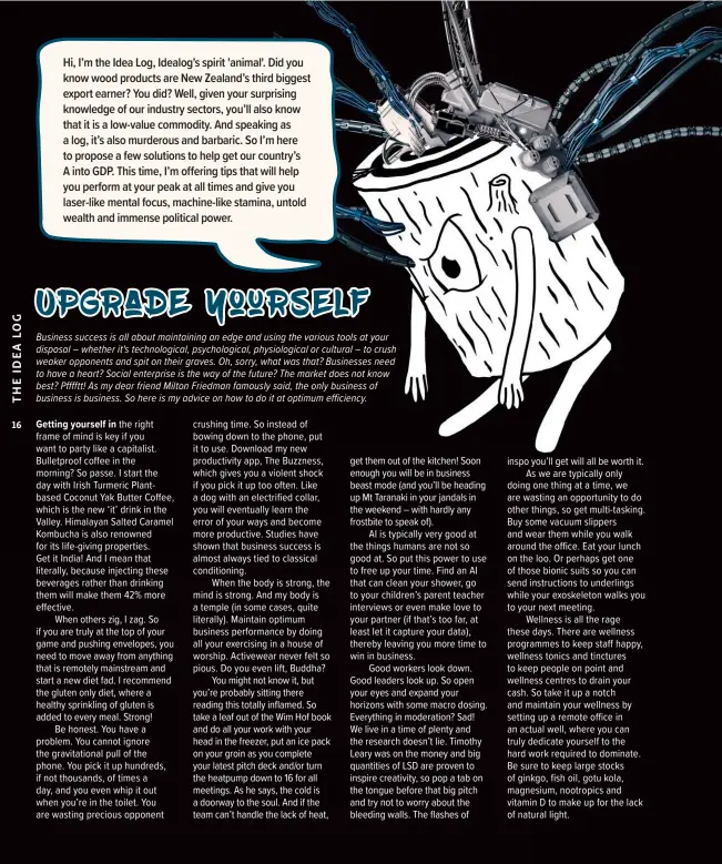  ??  ?? Hi, I’m the Idea Log, Idealog's spirit 'animal'. Did you know wood products are New Zealand’s third biggest export earner? You did? Well, given your surprising knowledge of our industry sectors, you’ll also know that it is a low-value commodity. And...