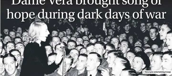  ??  ?? > Vera Lynn entertaini­ng troops