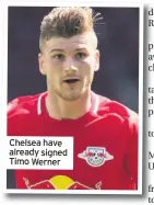  ??  ?? Chelsea have already signed Timo Werner