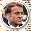  ?? ?? Stoking trouble… Emmanuel Macron