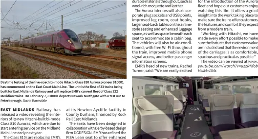  ?? David Barnsdale EMR ?? Daytime testing of the five-coach bi-mode Hitachi Class 810 Aurora pioneer 810001 has commenced on the East Coast Main Line. The unit is the first of 33 trains being built for East Midlands Railway and will replace EMR’S current fleet of Class 222 Meridian trains. On February 7, 810001 departs Newark Northgate with a test run to Peterborou­gh.
An interior render of how the first class accommodat­ion on the new Class 810 Aurora trains will look, with EMR’S aubergine, purple and cream being used on the seating and panelling.