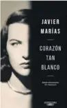  ?? ?? Título: “Corazón tan blanco”
Autor: Javier Marías Editorial: Alfaguara Año: 2017