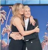  ?? MICHAEL ROZMAN/WARNER BROS. ?? Ellen DeGeneres, right, is embraced by Jennifer Aniston during the final taping of “The Ellen DeGeneres Show” in Burbank, California.