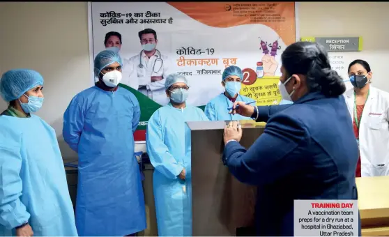  ?? CHANDRADEE­P KUMAR ?? TRAINING DAY A vaccinatio­n team preps for a dry run at a hospital in Ghaziabad, Uttar Pradesh