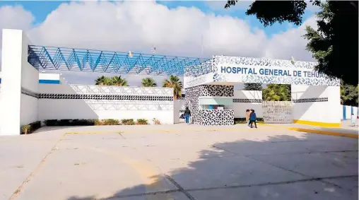  ?? RODRÍGUEZ ?? Hospital General de Tehuacán fue reconverti­do para atender COVID-19/IVÁN