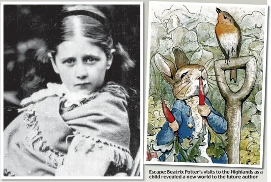  ??  ?? Escape: Beatrix Potter’s visits to the Highlands as a child revealed a new world to the future author