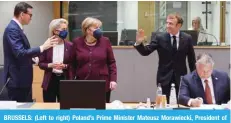  ?? ?? BRUSSELS: (Left to right) Poland’s Prime Minister Mateusz Morawiecki, President of the European Commission Ursula von der Leyen, Germany’s Chancellor Angela Merkel, France’s President Emmanuel Macron and Hungary’s Prime Minister Viktor Orban arrive on the second day of a European Union (EU) summit on October 22, 2021.