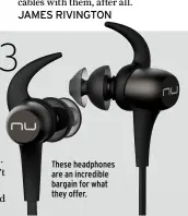  ??  ?? These headphones are an incredible bargain for what they offer.